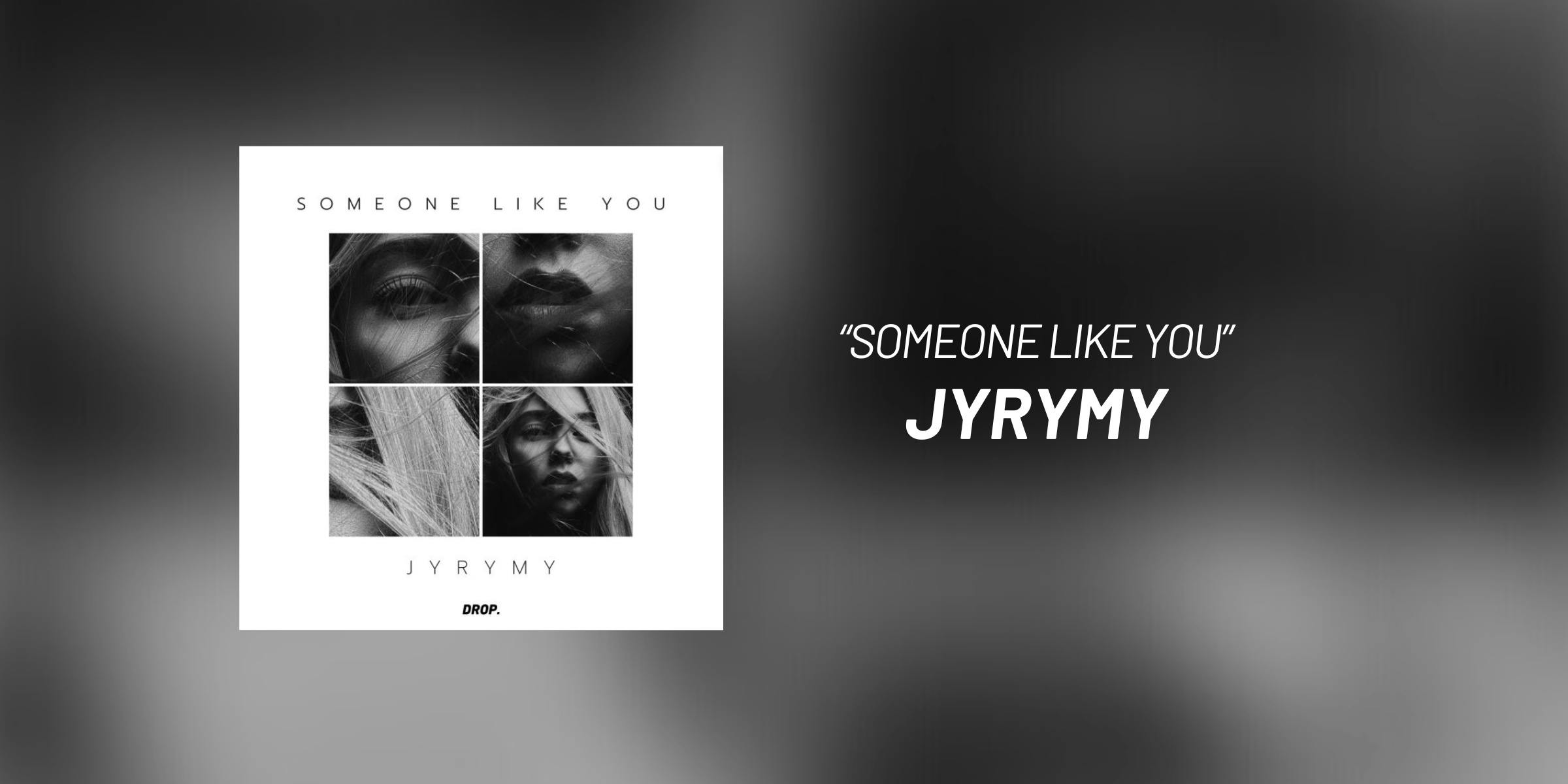 JYRYMY Goes Hard On 'Someone Like You'